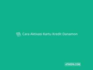 Cara Aktivasi Kartu Kredit Danamon