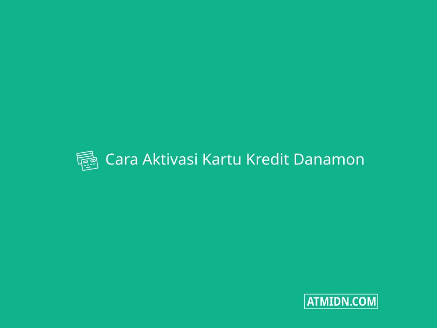 Cara Aktivasi Kartu Kredit Danamon