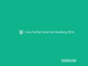 Cara Daftar Internet Banking BCA