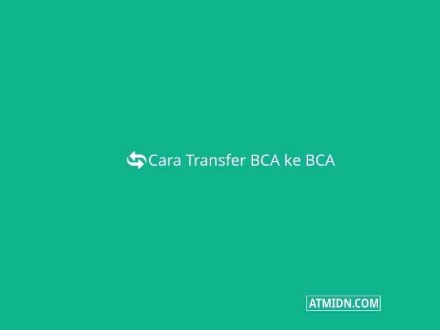 Cara Transfer BCA Ke BCA Paling Lengkap