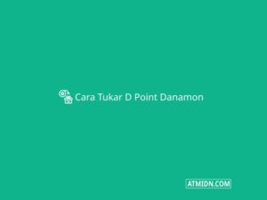 Cara Tukar D Point Danamon