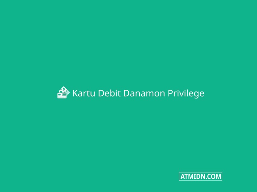 Kartu Debit Danamon Privilege